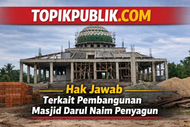 Pembangunan Masjid Darul Naim Penyagun: Dinas Perkimtanlh Beri Hak Jawab dan Pastikan Kelanjutan