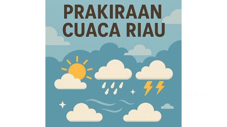 Cuaca Riau Hari Ini Didominasi Cerah Berawan, BMKG Imbau Waspadai Hujan Lokal