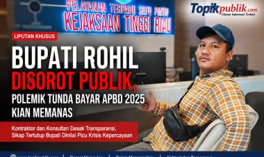 Bupati Rohil Disorot, Polemik Tunda Bayar APBD 2025 Kian Memanas