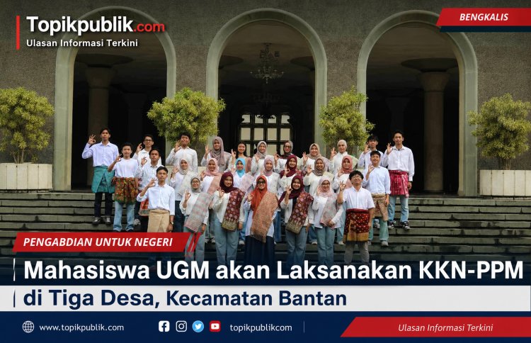 Mahasiswa UGM Gelar KKN-PPM 2026 di Tiga Desa Kecamatan Bantan, Fokus UMKM, Pariwisata dan Konservasi Pesisir