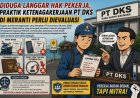 Diduga Langgar Hak Pekerja, Praktik Ketenagakerjaan PT DKS di Meranti Perlu Dievaluasi