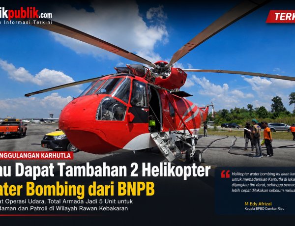 Riau Dapat Tambahan 2 Helikopter Water Bombing, Kekuatan Penanganan Karhutla Makin Maksimal