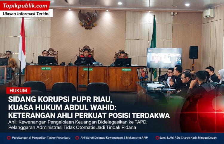 Sidang Korupsi PUPR Riau, Kuasa Hukum Abdul Wahid Sebut Ahli Untungkan Terdakwa