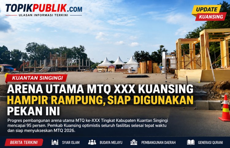 Arena Utama MTQ XXX Kuansing Hampir Rampung, Siap Digunakan Pekan Ini